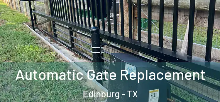 Automatic Gate Replacement Edinburg - TX