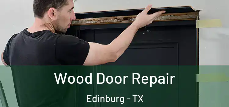 Wood Door Repair Edinburg - TX